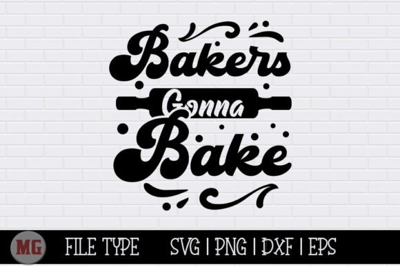 Bakers Gonna Bake - Funny Kitchen SVG