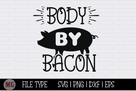 Body by Bacon - Funny Kitchen SVG