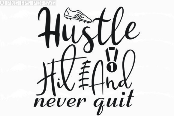 Hustle Hit and Never Quit SVG Graphics for Crafts Branding