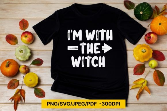 I m with the Witch Sublimation PNG,SVG