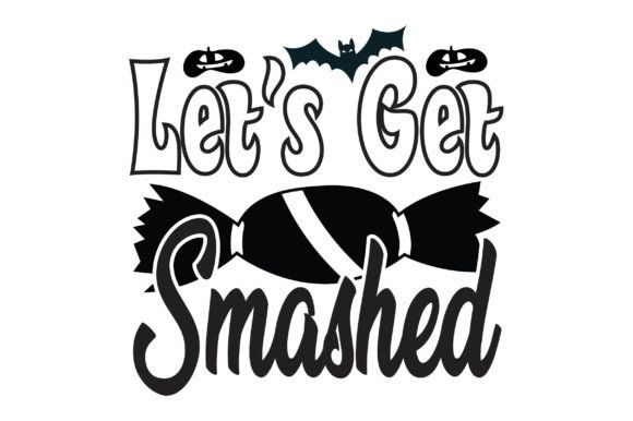 Let’s Get Smashed Svg T-Shirt Design