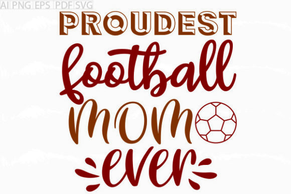Proudest Football Mom Ever SVG: Graphics & Crafts for Sellers