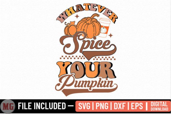 Whatever Spice Your Pumpkin - Fall SVG Graphics for Crafts